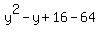y%5E2+-+y+%2B+16-64