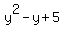 y%5E2+-+y+%2B+5