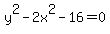 y%5E2+-2x%5E2+-16=0