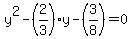 y%5E2-%282%2F3%29y-%283%2F8%29=0