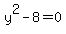 y%5E2-+8=0