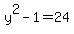 y%5E2-1=24