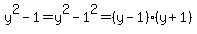 y%5E2-1=y%5E2-1%5E2=%28y-1%29%28y%2B1%29