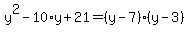y%5E2-10%2Ay%2B21=%28y-7%29%28y-3%29