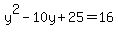 y%5E2-10y%2B25=16