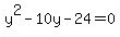 y%5E2-10y-24+=+0