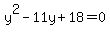 y%5E2-11y%2B18+=+0