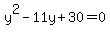y%5E2-11y%2B30+=+0
