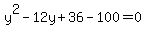 y%5E2-12y%2B36-100=0