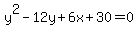 y%5E2-12y%2B6x%2B30=0