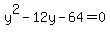 y%5E2-12y-64=0