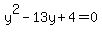 y%5E2-13y%2B4=0