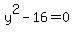 y%5E2-16=0