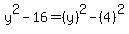 y%5E2-16+=+%28y%29%5E2+-+%284%29%5E2