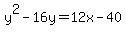 y%5E2-16y=12x-40
