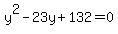 y%5E2-23y%2B132+=+0