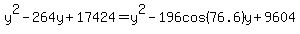y%5E2-264y%2B17424=y%5E2-196cos%2876.6%29y%2B9604