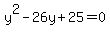 y%5E2-26y%2B25=0