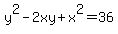 y%5E2-2xy%2Bx%5E2=36
