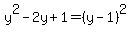 y%5E2-2y%2B1=%28y-1%29%5E2