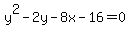 y%5E2-2y-8x-16=0
