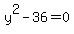 y%5E2-36+=+0