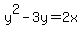 y%5E2-3y+=+2x