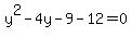 y%5E2-4y-9-12=0