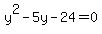 y%5E2-5y-24+=+0