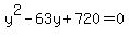 y%5E2-63y%2B720=0