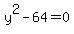 y%5E2-64+=+0