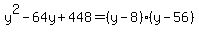 y%5E2-64y%2B448=%28y-8%29%28y-56%29