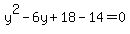 y%5E2-6y%2B18++-14=0
