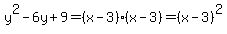 y%5E2-6y%2B9=%28x-3%29%28x-3%29=%28x-3%29%5E2