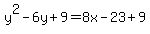 y%5E2-6y%2B9=8x-23%2B9
