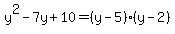 y%5E2-7y%2B10=%28y-5%29%28y-2%29