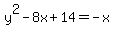 y%5E2-8x%2B14=-x