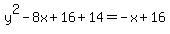 y%5E2-8x%2B16%2B14=-x%2B16