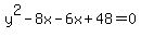y%5E2-8x-6x%2B48=0