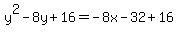 y%5E2-8y%2B16=-8x-32%2B16