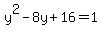 y%5E2-8y%2B16=1