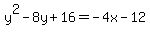 y%5E2-8y%2B16+=+-4x-12