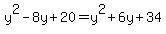 y%5E2-8y%2B20=y%5E2%2B6y%2B34