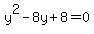 y%5E2-8y%2B8+=+0