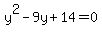 y%5E2-9y%2B14=0