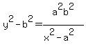 y%5E2-b%5E2=a%5E2b%5E2%2F%28x%5E2-a%5E2%29
