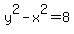 y%5E2-x%5E2=8