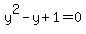 y%5E2-y%2B1=0