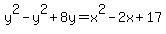 y%5E2-y%5E2%2B8y=x%5E2-2x%2B17