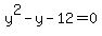 y%5E2-y-12=0